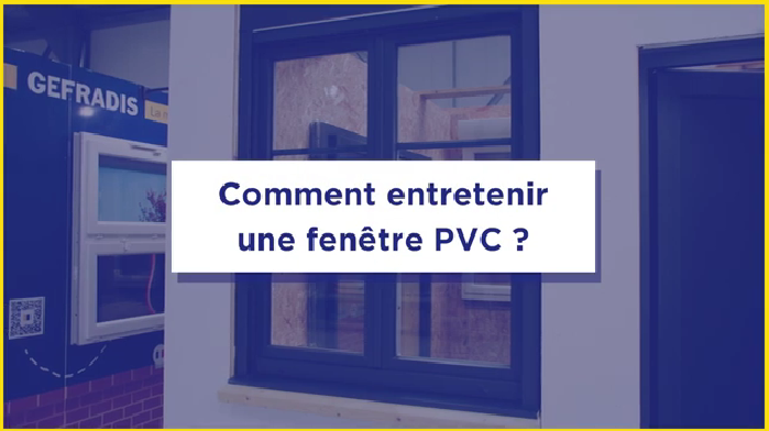 comment entretenir une fenetre pvc
